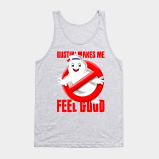 Bustin' Makes Me Feel Good Tank Top